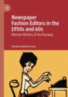Newspaper Fashion Editors in the 1950s and 60s : Women Writers of the Runway - Book