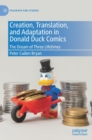 Creation, Translation, and Adaptation in Donald Duck Comics : The Dream of Three Lifetimes - Book