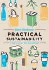 Practical Sustainability : A Guide to a More Sustainable Life - Book