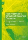 The Soviet Union's Agricultural Biowarfare Programme : Ploughshares to Swords - Book