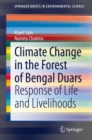 Climate Change in the Forest of Bengal Duars : Response of Life and Livelihoods - Book
