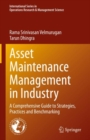 Asset Maintenance Management in Industry : A Comprehensive Guide to Strategies, Practices and Benchmarking - Book