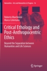 Critical Ethology and Post-Anthropocentric Ethics : Beyond the Separation between Humanities and Life Sciences - Book