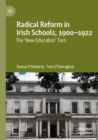 Radical Reform in Irish Schools, 1900-1922 : The 'New Education' Turn - Book
