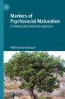 Markers of Psychosocial Maturation : A Dialectically-Informed Approach - Book