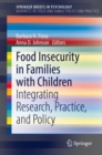 Food Insecurity in Families with Children : Integrating Research, Practice, and Policy - Book