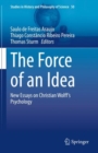 The Force of an Idea : New Essays on Christian Wolff's Psychology - Book