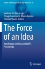 The Force of an Idea : New Essays on Christian Wolff's Psychology - Book