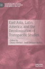 East Asia, Latin America, and the Decolonization of Transpacific Studies - Book