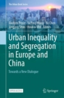 Urban Inequality and Segregation in Europe and China : Towards a New Dialogue - Book