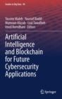 Artificial Intelligence and Blockchain for Future Cybersecurity Applications - Book