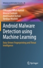 Android Malware Detection using Machine Learning : Data-Driven Fingerprinting and Threat Intelligence - Book