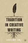 Tradition in Creative Writing : Finding Inspiration Through Your Roots - Book