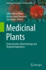 Medicinal Plants : Domestication, Biotechnology and Regional Importance - Book