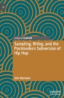 Sampling, Biting, and the Postmodern Subversion of Hip Hop - Book