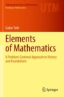 Elements of Mathematics : A Problem-Centered Approach to History and Foundations - Book