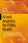 AI and Analytics for Public Health : Proceedings of the 2020 INFORMS International Conference on Service Science - Book