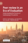 Peer review in an Era of Evaluation : Understanding the Practice of Gatekeeping in Academia - Book