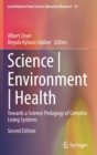 Science | Environment | Health : Towards a Science Pedagogy of Complex Living Systems - Book