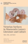 Victorian Surfaces in Nineteenth-Century Literature and Culture : Skin, Silk, and Show - Book