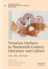 Victorian Surfaces in Nineteenth-Century Literature and Culture : Skin, Silk, and Show - Book