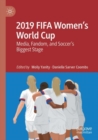 2019 FIFA Women’s World Cup : Media, Fandom, and Soccer’s Biggest Stage - Book