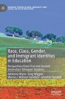 Race, Class, Gender, and Immigrant Identities in Education : Perspectives from First and Second Generation Ethiopian Students - Book