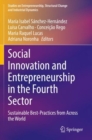 Social Innovation and Entrepreneurship in the Fourth Sector : Sustainable Best-Practices from Across the World - Book