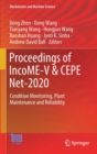 Proceedings of IncoME-V & CEPE Net-2020 : Condition Monitoring, Plant Maintenance and Reliability - Book
