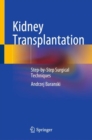 Kidney Transplantation : Step-by-Step Surgical Techniques - Book