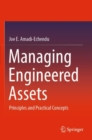 Managing Engineered Assets : Principles and Practical Concepts - Book