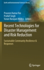 Recent Technologies for Disaster Management and Risk Reduction : Sustainable Community Resilience & Responses - Book