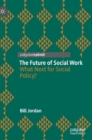 The Future of Social Work : What Next for Social Policy? - Book