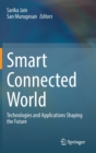 Smart Connected World : Technologies and Applications Shaping the Future - Book