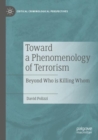 Toward a Phenomenology of Terrorism : Beyond Who is Killing Whom - Book