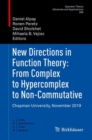 New Directions in Function Theory: From Complex to Hypercomplex to Non-Commutative : Chapman University, November 2019 - Book