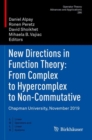 New Directions in Function Theory: From Complex to Hypercomplex to Non-Commutative : Chapman University, November 2019 - Book