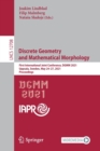 Discrete Geometry and Mathematical Morphology : First International Joint Conference, DGMM 2021, Uppsala, Sweden, May 24–27, 2021, Proceedings - Book