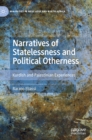 Narratives of Statelessness and Political Otherness : Kurdish and Palestinian Experiences - Book