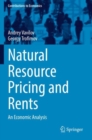 Natural Resource Pricing and Rents : An Economic Analysis - Book
