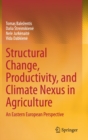 Structural Change, Productivity, and Climate Nexus in Agriculture : An Eastern European Perspective - Book