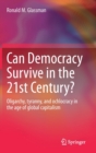 Can Democracy Survive in the 21st Century? : Oligarchy, tyranny, and ochlocracy in the age of global capitalism - Book