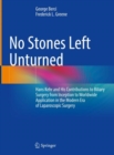 No Stones Left Unturned : Hans Kehr and His Contributions to Biliary Surgery from Inception to Worldwide Application in the Modern Era of Laparoscopic Surgery - Book