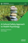 A Cultural Safety Approach to Health Psychology - Book