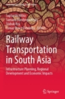 Railway Transportation in South Asia : Infrastructure Planning, Regional Development and Economic Impacts - Book