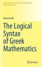 The Logical Syntax of Greek Mathematics - Book