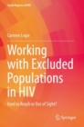 Working with Excluded Populations in HIV : Hard to Reach or Out of Sight? - Book