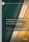 Globalisation, Education, and Reform in Brunei Darussalam - Book