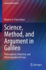 Science, Method, and Argument in Galileo : Philosophical, Historical, and Historiographical Essays - Book