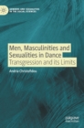 Men, Masculinities and Sexualities in Dance : Transgression and its Limits - Book